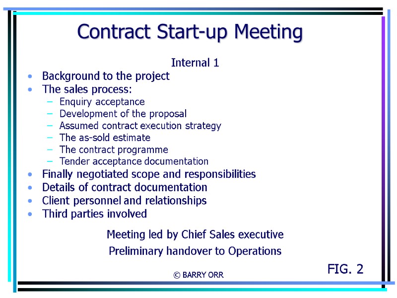 © BARRY ORR Contract Start-up Meeting Internal 1 Background to the project The sales